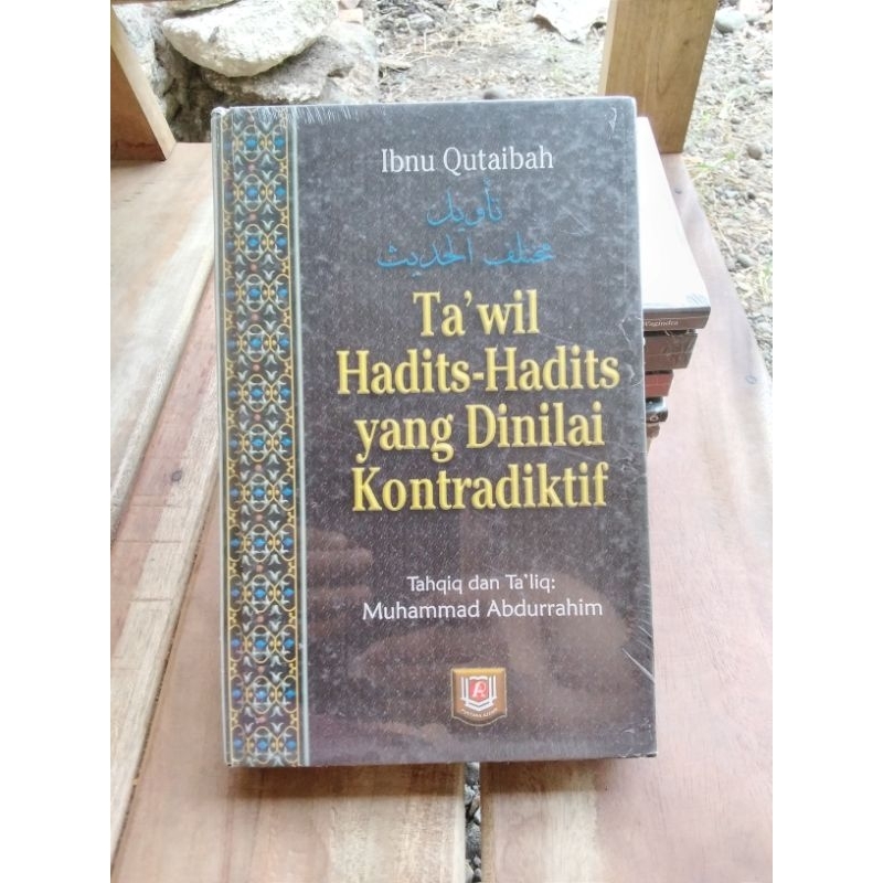 

TAKWIL HADIS HADIS YANG DINILAI KONTRADIKTIF Terj, Takwil Mukhtalaful Hadis -- Ibnu Qutaibah