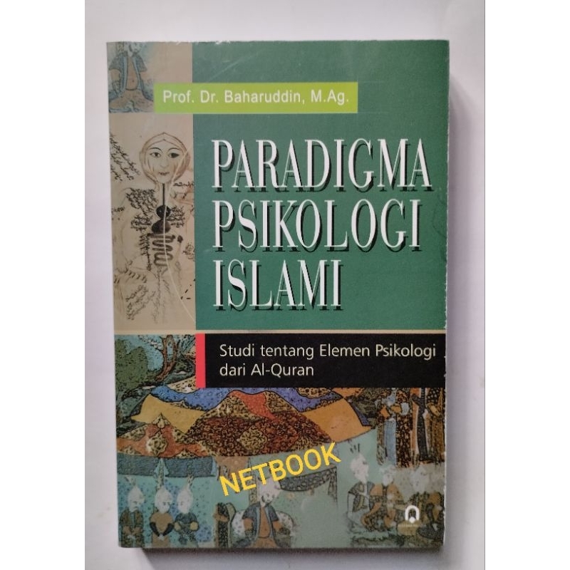 PARADIGMA PSIKOLOGI ISLAMI / STUDI TENTANG ELEMEN PSIKOLOGI DARI AL-QURAN AL-QURAN, AL QURAN