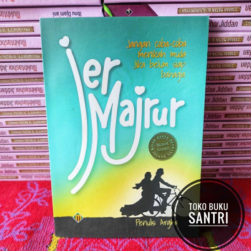 Jer Majrur - Novel Kisah Cinta Seorang Santri -  Jangan Coba Coba Menikah Muda Jika Belum Siap Bahagia
