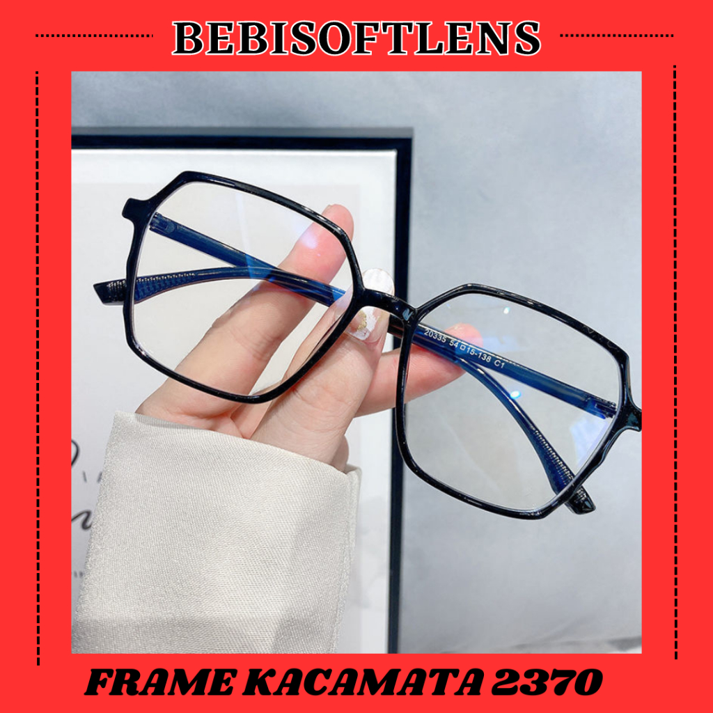 Kacamata 2370 Kacamata AntiRadiasi, Kacamata AntiBlueray, Kacamata Bluecromic, Kacamata Normal, Kacamata Minus, Kacamata Kotak, Kacamata Cat Eye / BB