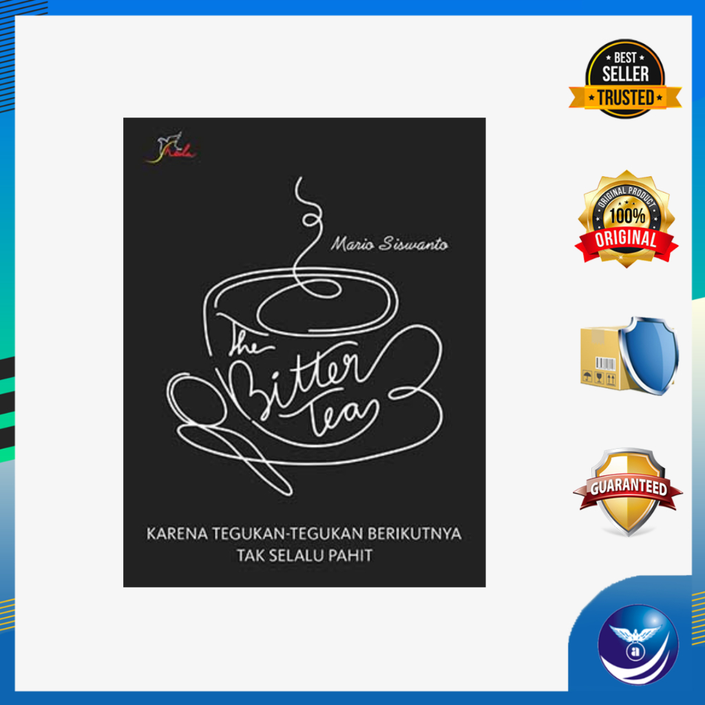 THE BITTER TEA Karena Tegukan-tegukan Berikutnya Tak Selalu Pahit - Mario Siswanto