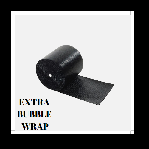

PACKING EXTRA WITH BUBBLE WRAP