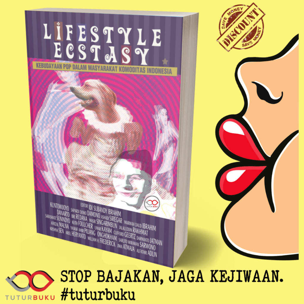Lifestyle Ecstasy - Kebudayaan Pop Dalam Masyarakat Komoditas Indonesia - Idi Subandy Ibrahim