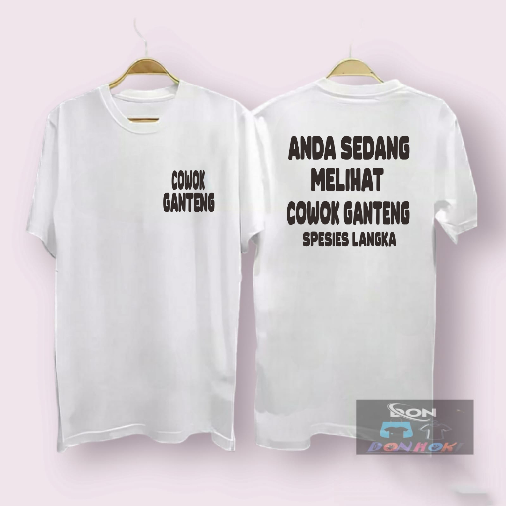 KAOS ANDA SEDANG MELIHAT COWOK GANTENG SPESIES LANGKA ,BAJU  PR IAWANITA,ATASAN PRIA