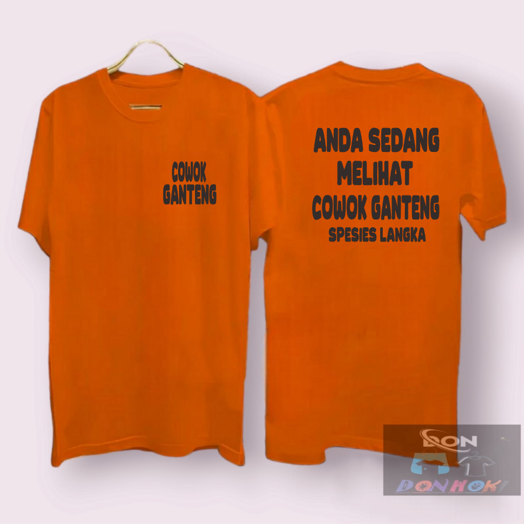 KAOS ANDA SEDANG MELIHAT COWOK GANTENG SPESIES LANGKA ,BAJU  PR IAWANITA,ATASAN PRIA