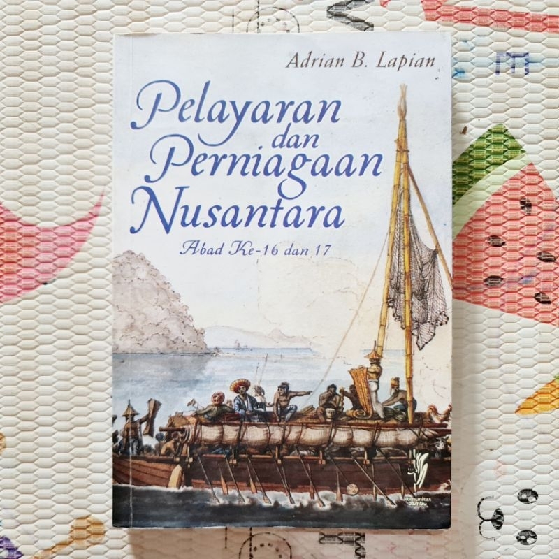 Buku Sejarah Adrian B. Lapian — Pelayaran dan Perniagaan Nusantara Abad ke-16 dan 17