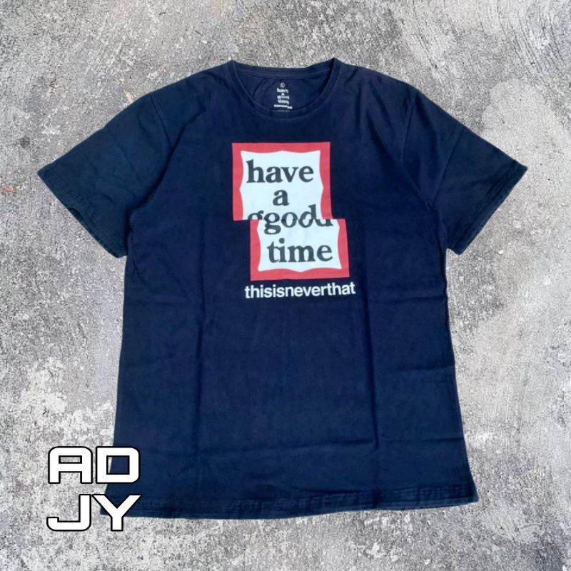 KAOS T-SHIRT HAVE A GOOD TIME X THISISNEVERTHAT PREMIUM | BAJU PRIA WANITA BRANDED TERBARU KEKINIAN