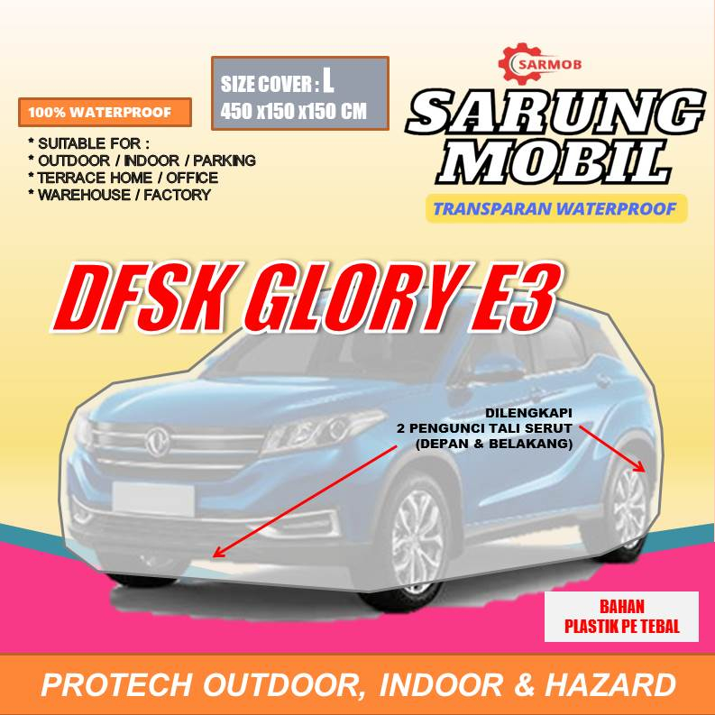 Cover Mobil Transparan 80 micron DFSK GLORY E3 Plastik Tebal Waterproof Outdoor Indoor Part Mobil Ak