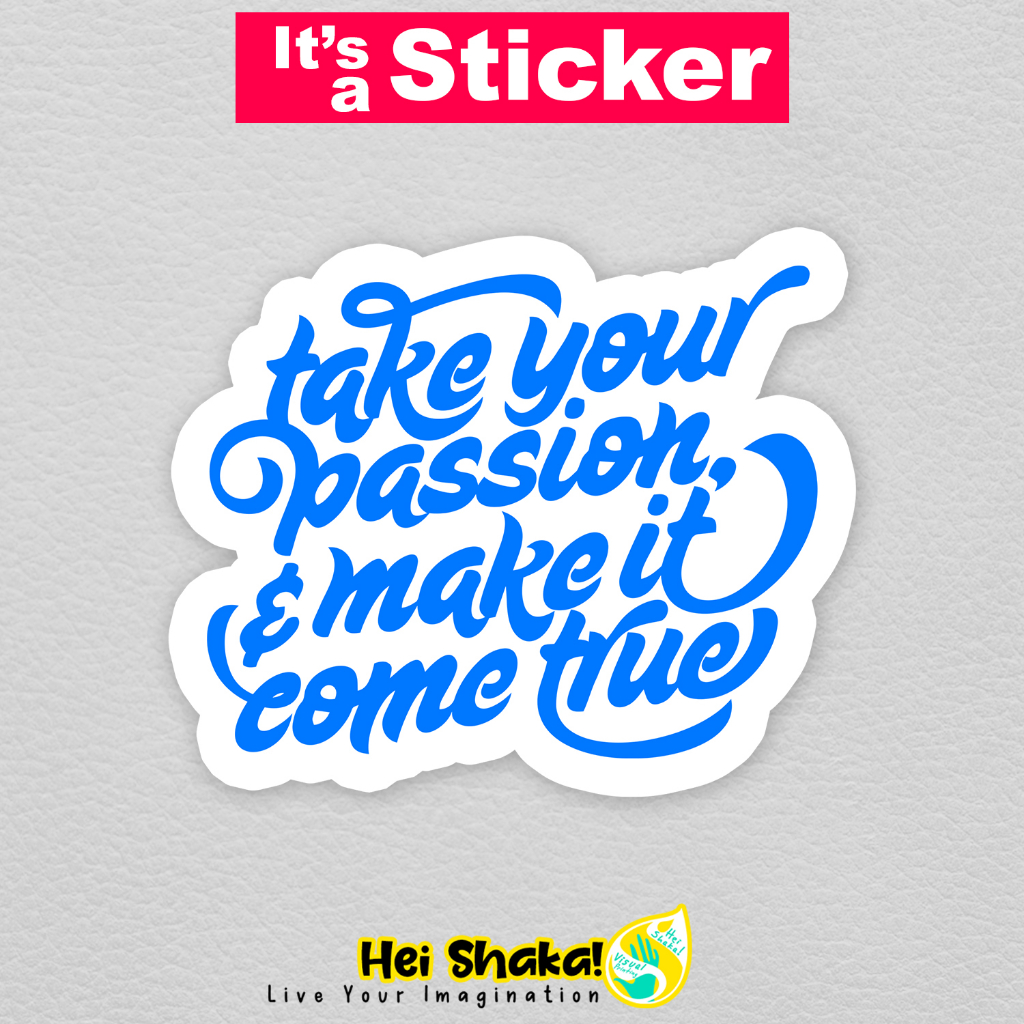 

Stiker Take Your Passion And Make Come True Sticker Kata Motivasi Vinyl Anti Air