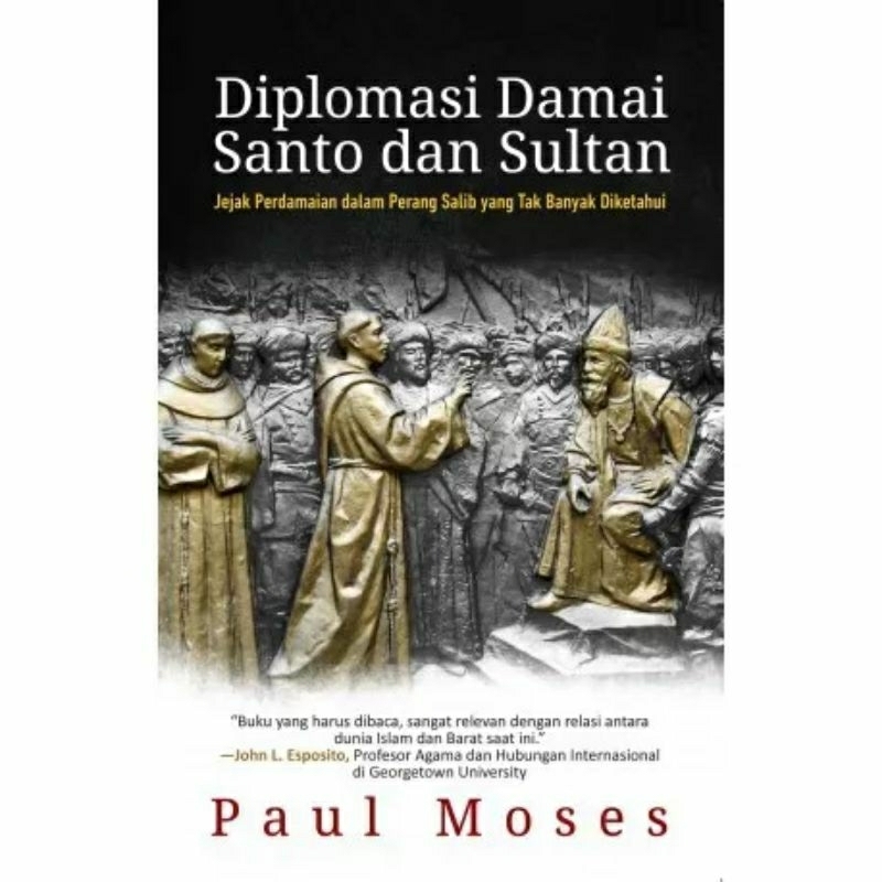 Diplomas Damai Santo & Sultan Jejak Perdamaian dalam Perang Salib yang tak Banyak Diketahui