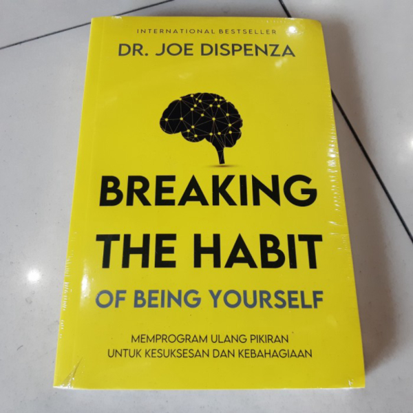 Buku Breaking The Habit of Being Yourself - Dr. Joe Dispenza