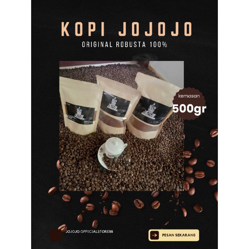 

KOPI JOJOJO ORIGINAL ROBUSTA 100% kemasan 500gr