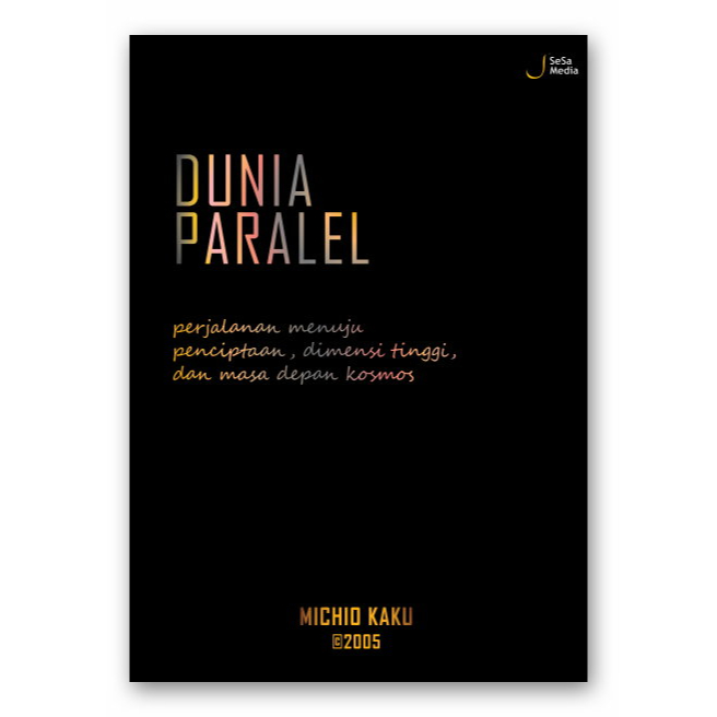 

DUNIA PARALEL - PERJALANAN MENUJU PENCIPTAAN, DIMENSI TINGGI, DAN KOSMOS