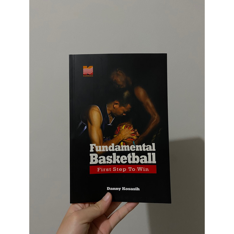 Fundamental Basketball: First Step To Win Book by Danny Kosasih