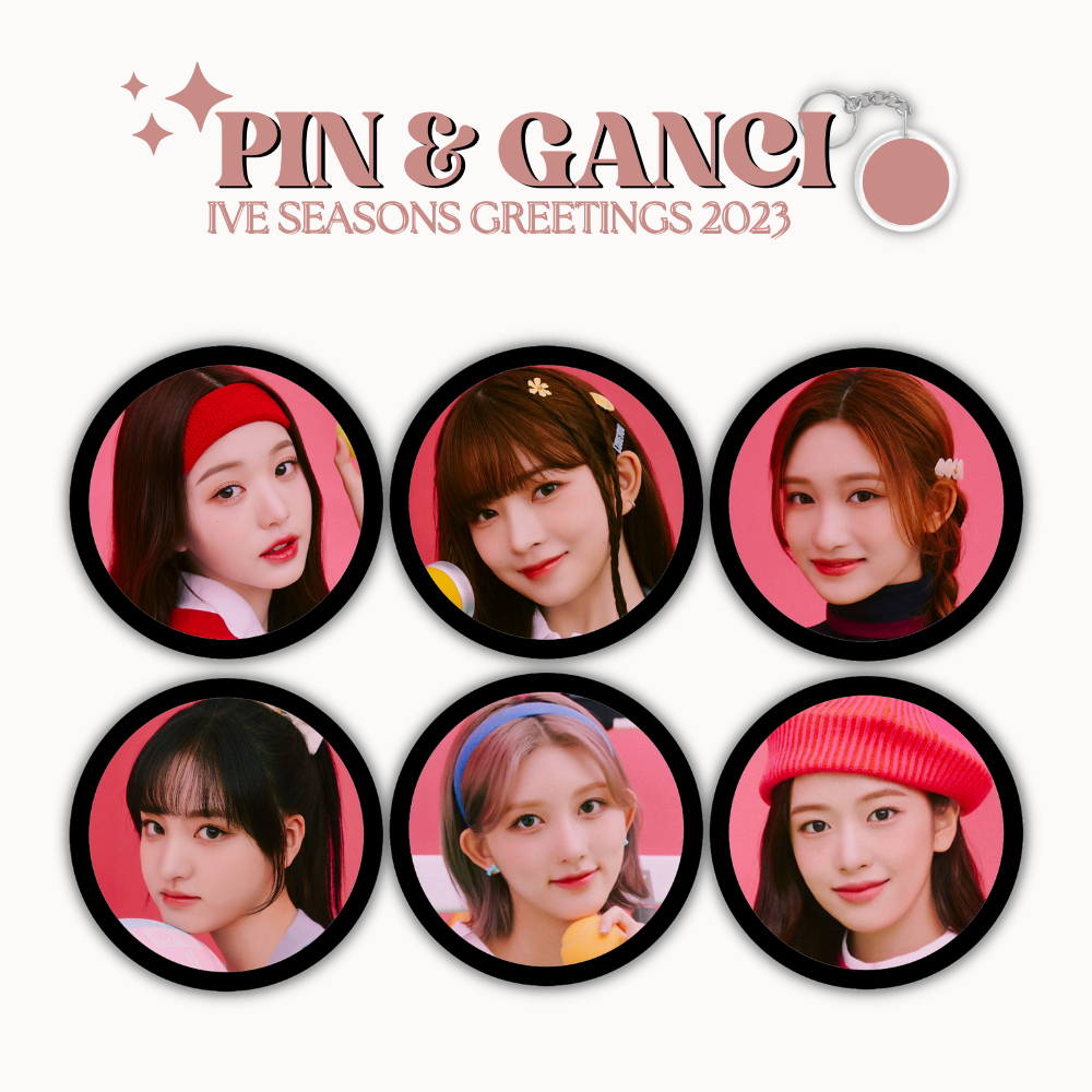 GANCI IVE PIN SEASONS GREETINGS 2023 UKURAN 58 MM (HARGA 1 PCS + LAMINASI GLOSSY) GANTUNGAN KUNCI KPOP IDOL KOREA PREMIUM MURAH UNOFFICIAL YUJIN GAEUL WONYOUNG LIZ REI LEESEO READY STOCK !