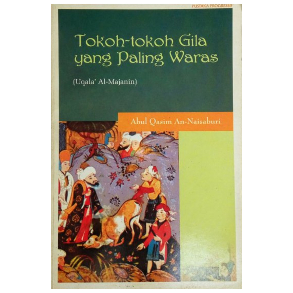 Tokoh Tokoh Gila yang Paling Waras Terjemah Uqala' Majanin - Abul Qasim An Naisaburi - NR