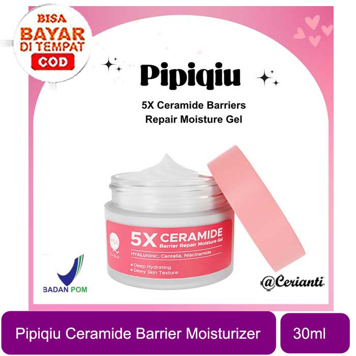 PIPIQIU 5X Ceramide Barrier Moisture Gel 30gr Moisturizer (PCMG)_Cerianti