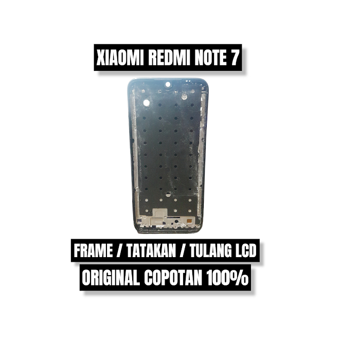FRAME + TULANG + TATAKAN LCD XIAOMI REDMI NOTE 7 ORI COPOTAN