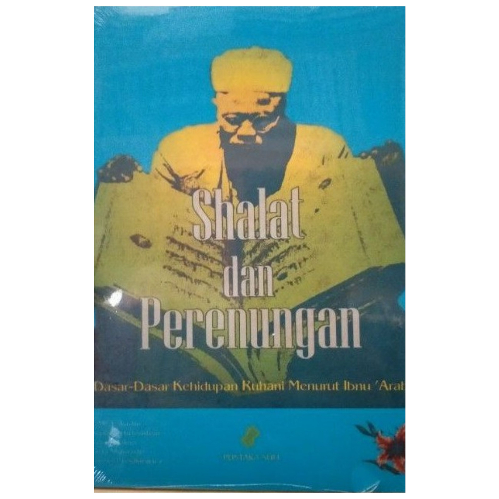 Shalat dan Perenungan - Dasar-Dasar Kehidupan Ruhani Menurut Ibnu Arabi - R.W.J. Austin - NR