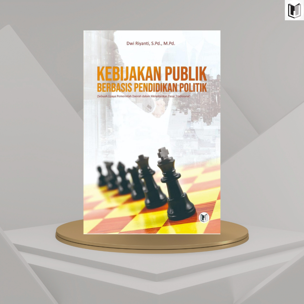 KEBIJAKAN PUBLIK BERBASIS PENDIDIKAN POLITIK (Sebuah Upaya Pemerintah Daerah dalam Melestarikan Pasa