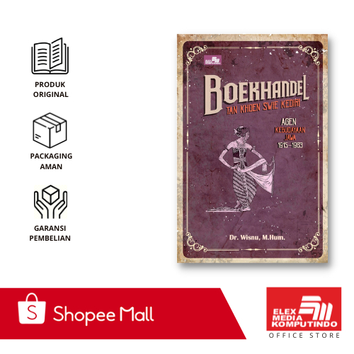 Elex - Boekhandel Tan Khoen Swie Kediri: Agen Kebudayaan Jawa 1915–1963