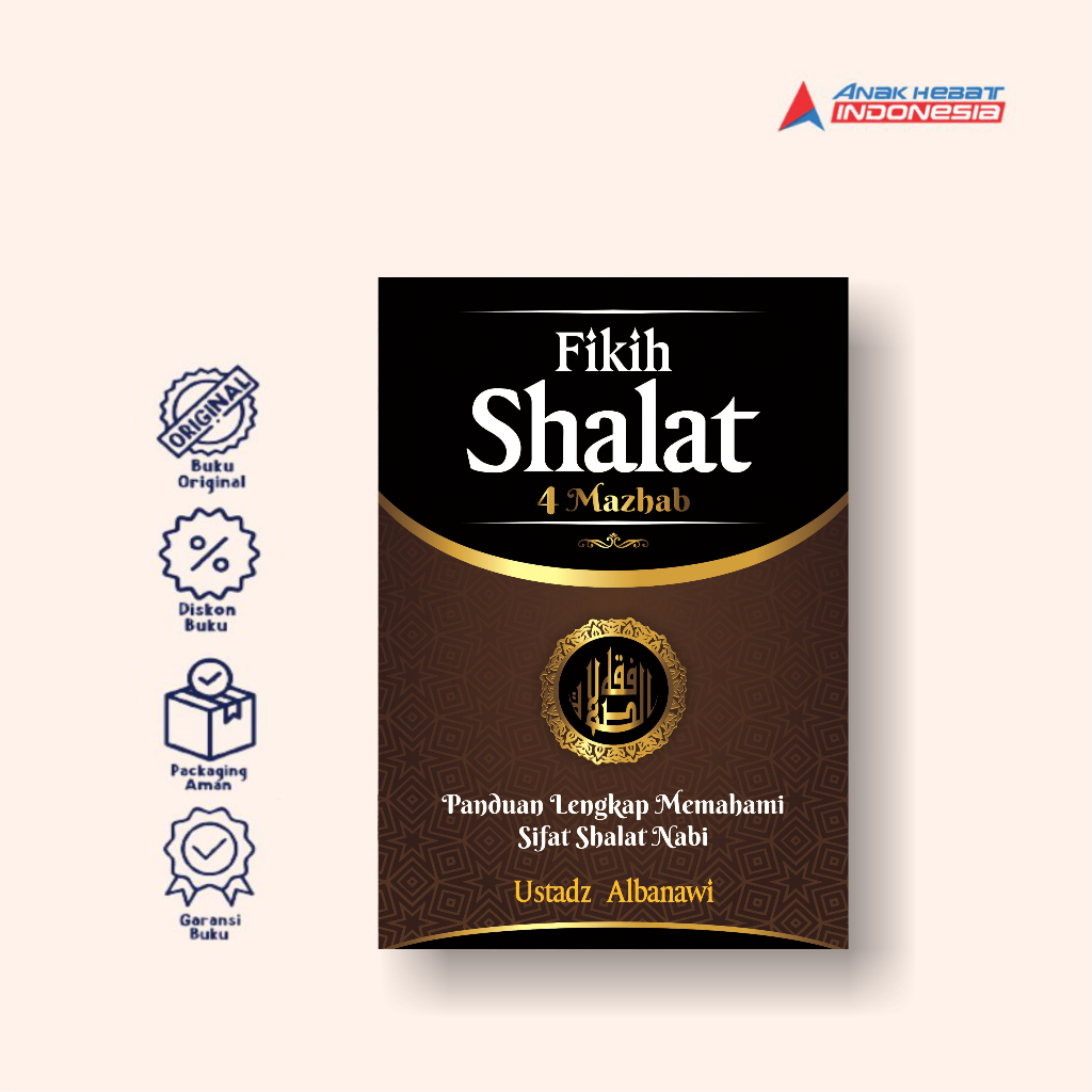 Buku Fikih Shalat 4 Mazhab: Panduan Lengkap Memahami Sifat Shalat Nabi - Anak Hebat Indonesia