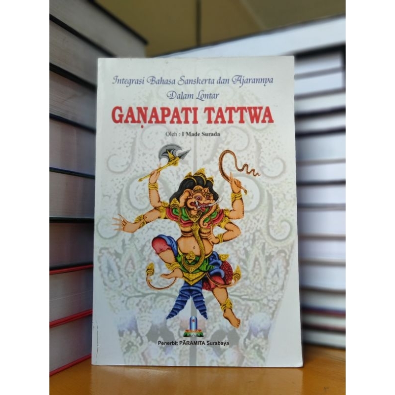 

Buku Integrasi bahasa sansekerta dan ajaran dalam lontar ganapati tattwa