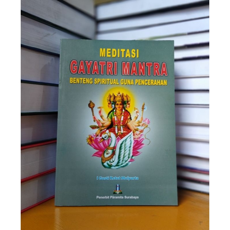 

Buku meditasi Gayatri mantra : benteng spiritual guna pencerahan