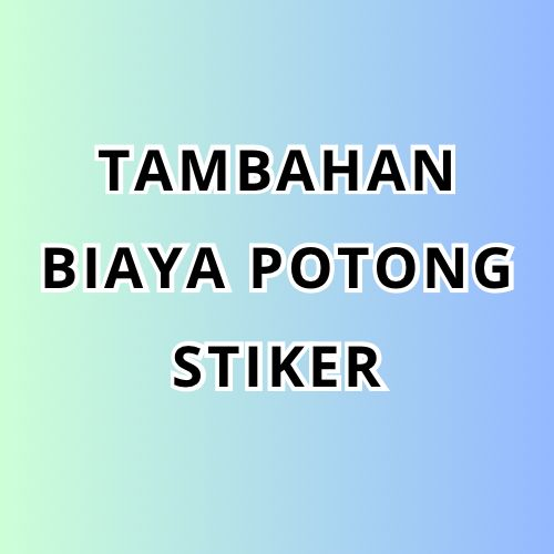 

Tambahan biaya untuk potong stiker custom