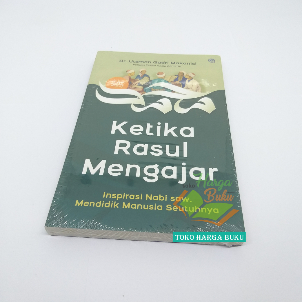 Ketika Rasul Bercerita Ketika Rasul Mengajar Rosul Rasulullah Nabi Muhammad Karya Dr Utsman Qadri Makanisi Penerbit QAF