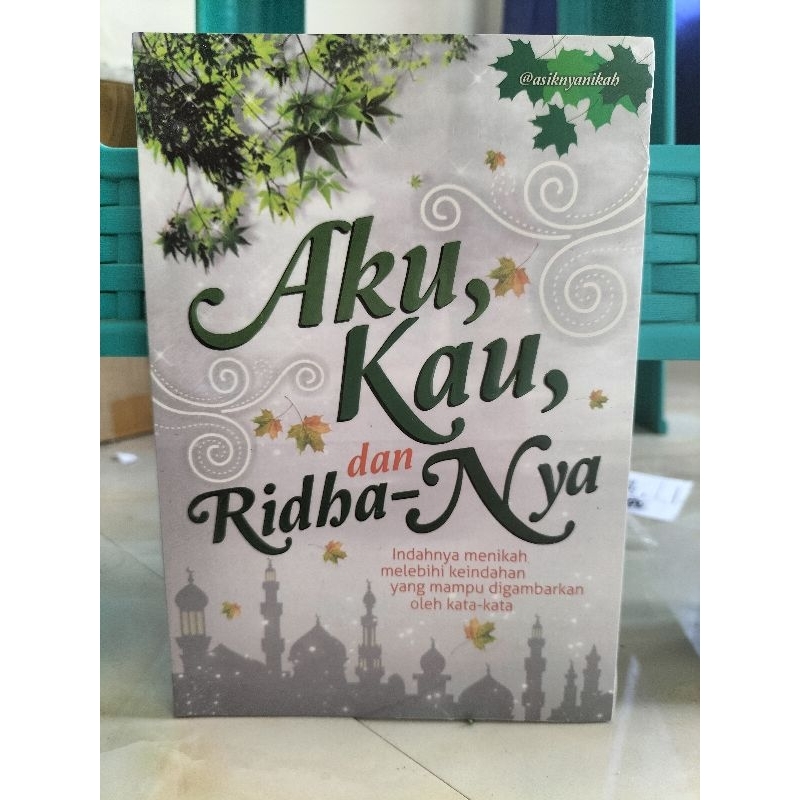 NOVEL ROMANTIS / NOVEL ISLAMI / NOVEL REMAJA /AKU KAU DAN RIDHA-NYA | INDAHNYA MENIKAH MELEBIHI KEIN