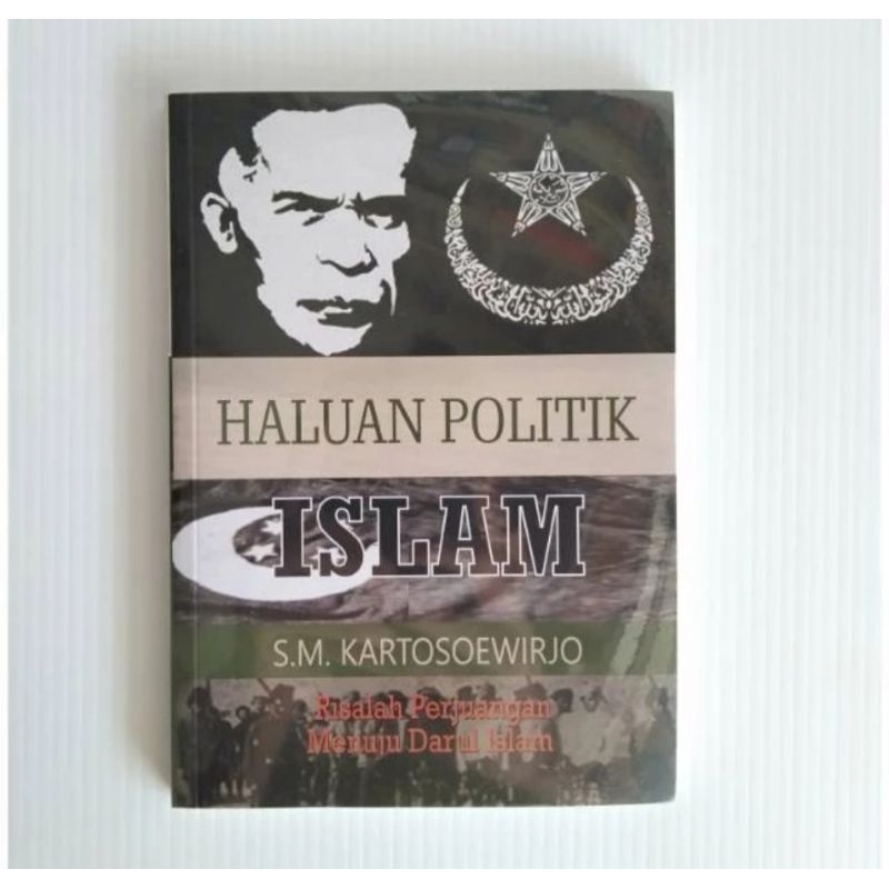 BUKU HALUAN POLITIK ISLAM : RISALAH PERJUANGAN MENUJU DARUL ISLAM