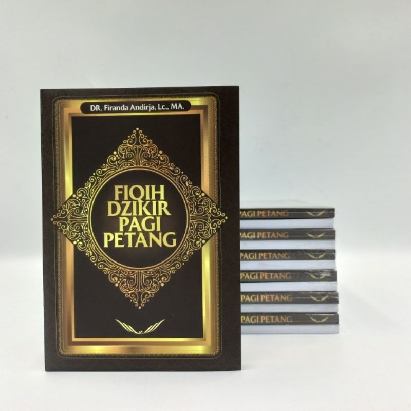 FIQH DZIKIR PAGI PETANG - DR. Firanda Andirja. Lc., Ma.
