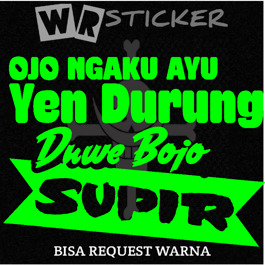 STICKER KATA KATA OJO NGAKU AYU YEN DURUNG BOJONE SOPIR MOBIL,TRUK,L300 CUTING STICKER