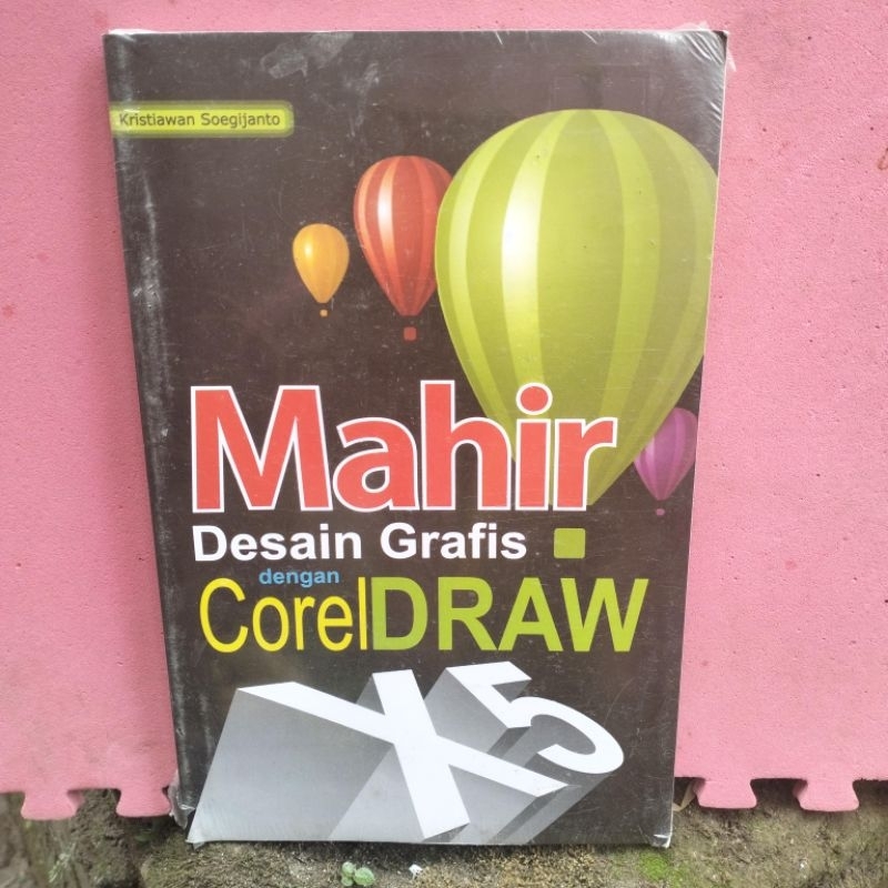 Buku CORELDRAW X5 Mahir Desain Grafis dengan CORELdraw X5 (Kristiawan Soegijanto)