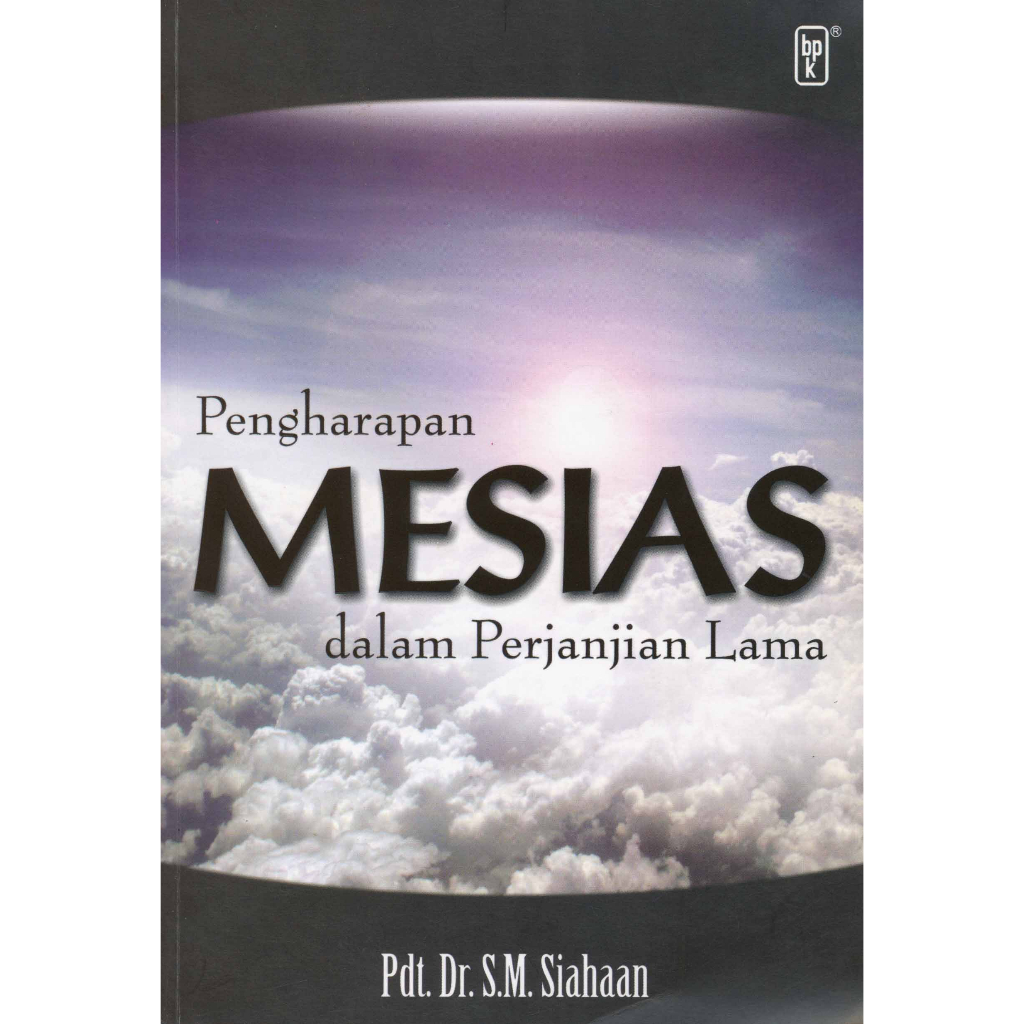 PENGHARAPAN MESIAS DALAM PERJANJIAN LAMA- SIAHAAN S.M. PDT.- BPK Gunung Mulia