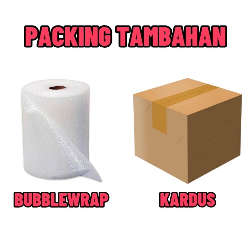

TAMBAHAN PACKING Bubble wrap/Kardus