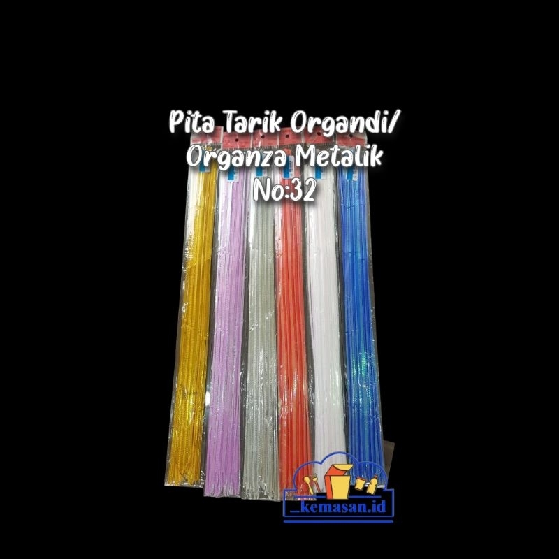 

PITA TARIK ORGANDI/ORGANZA METALIK NO:32 10PCS