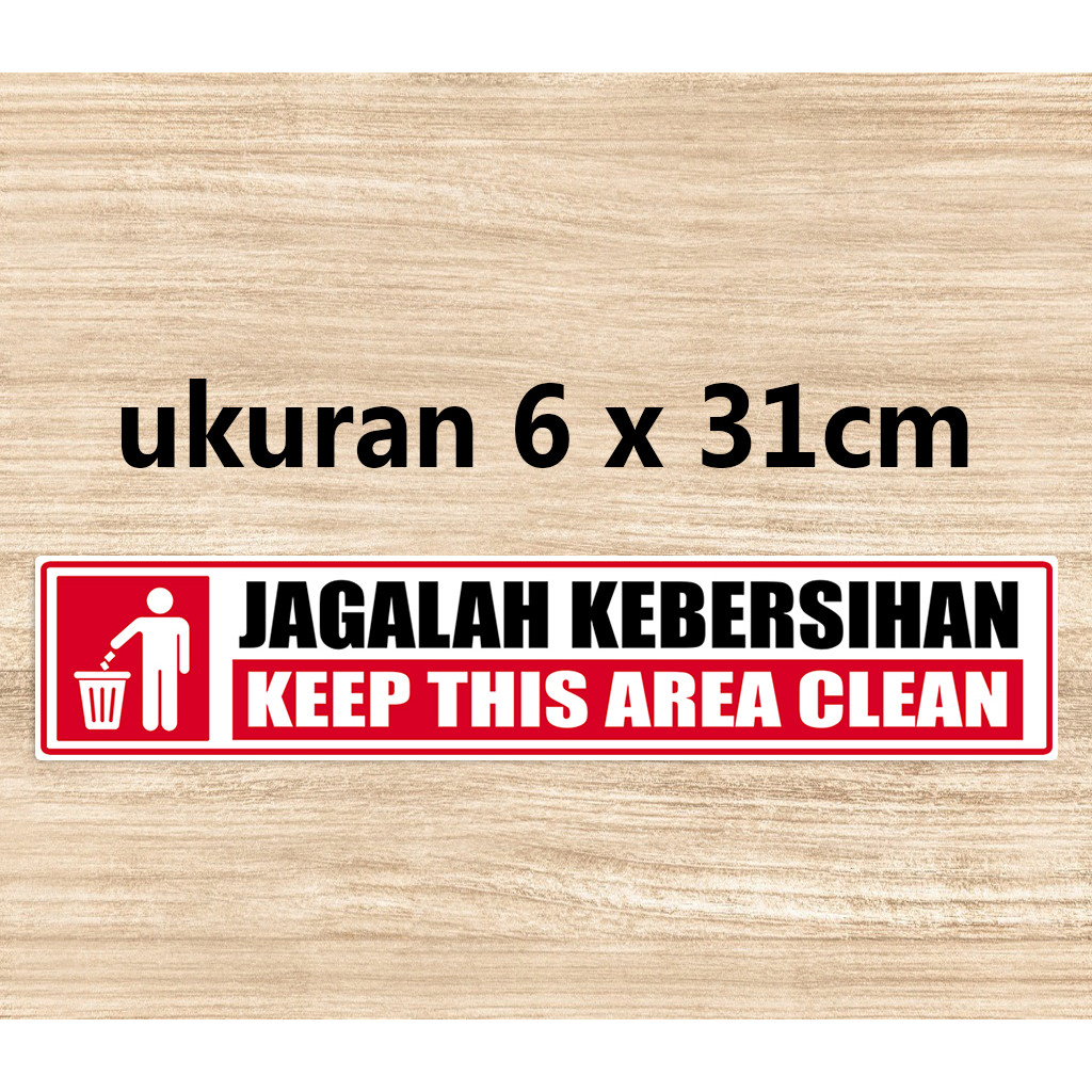 stiker jagalah kebersihan / sticker keep this area clean 6x31cm &amp; 6x15cm