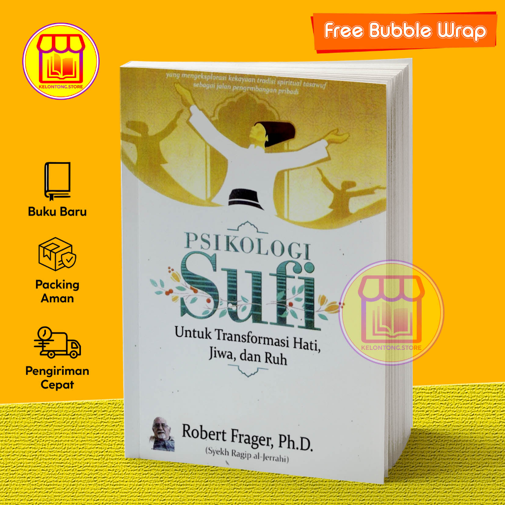 Psikologi Sufi Untuk Transformasi Hati, Jiwa, dan Ruh by Robert Frager