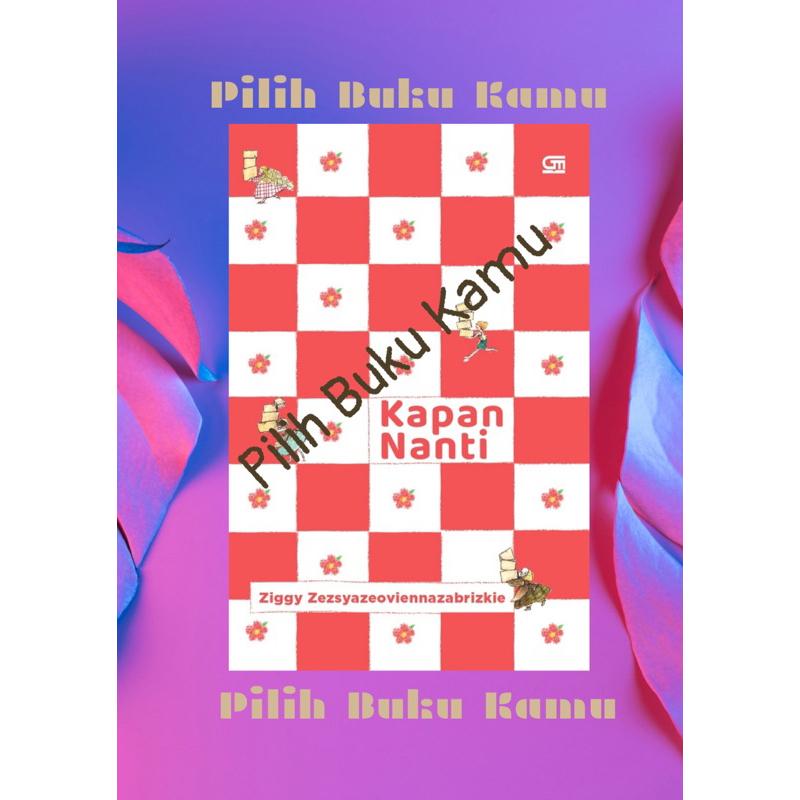 Kapan Nanti - Novel Ziggy Zezsyazeoviennazabrizkie