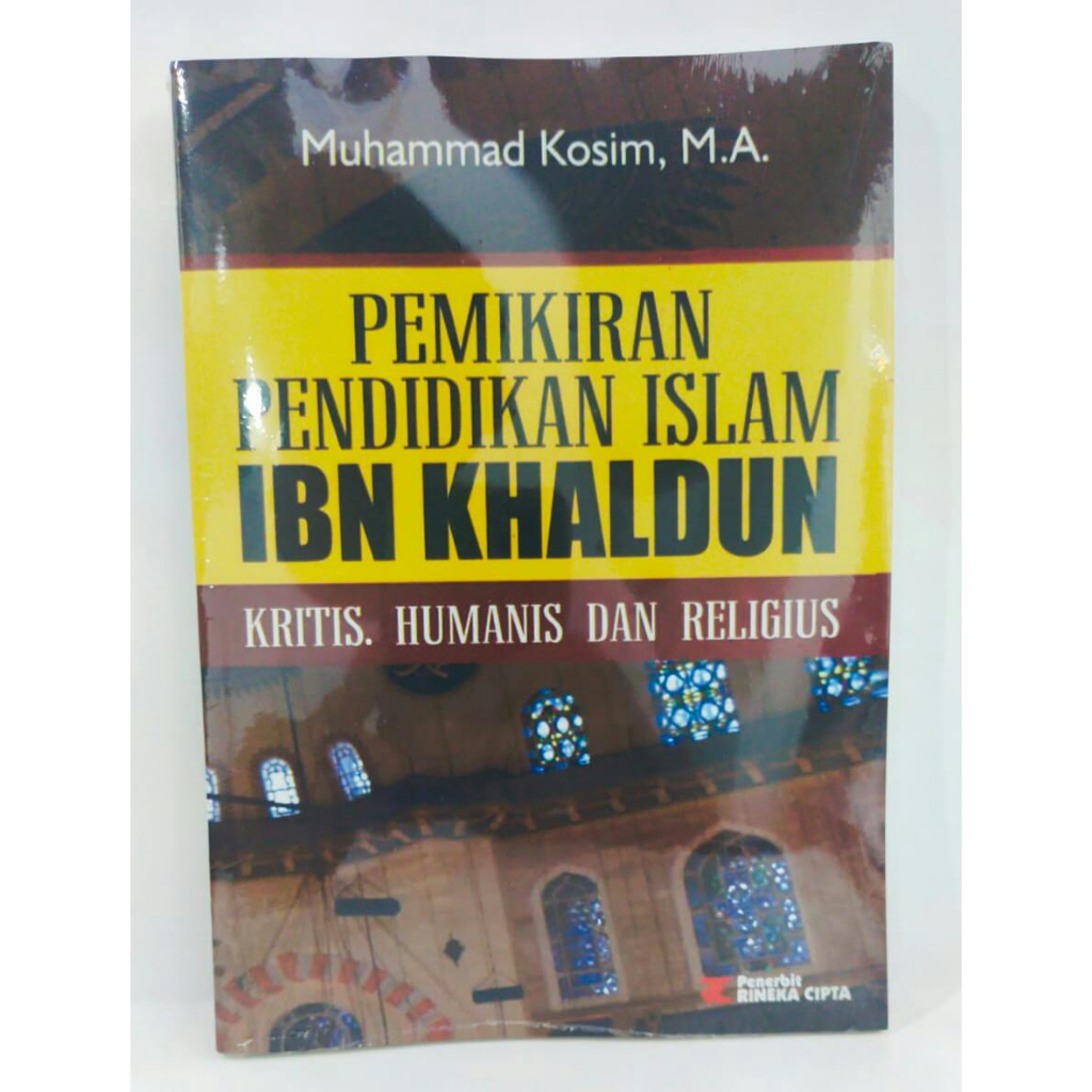 Pemikiran Pendidikan Islam Ibnu Khaldun - Kritis Humanis dan Religius - Muhammad Kosim - NR
