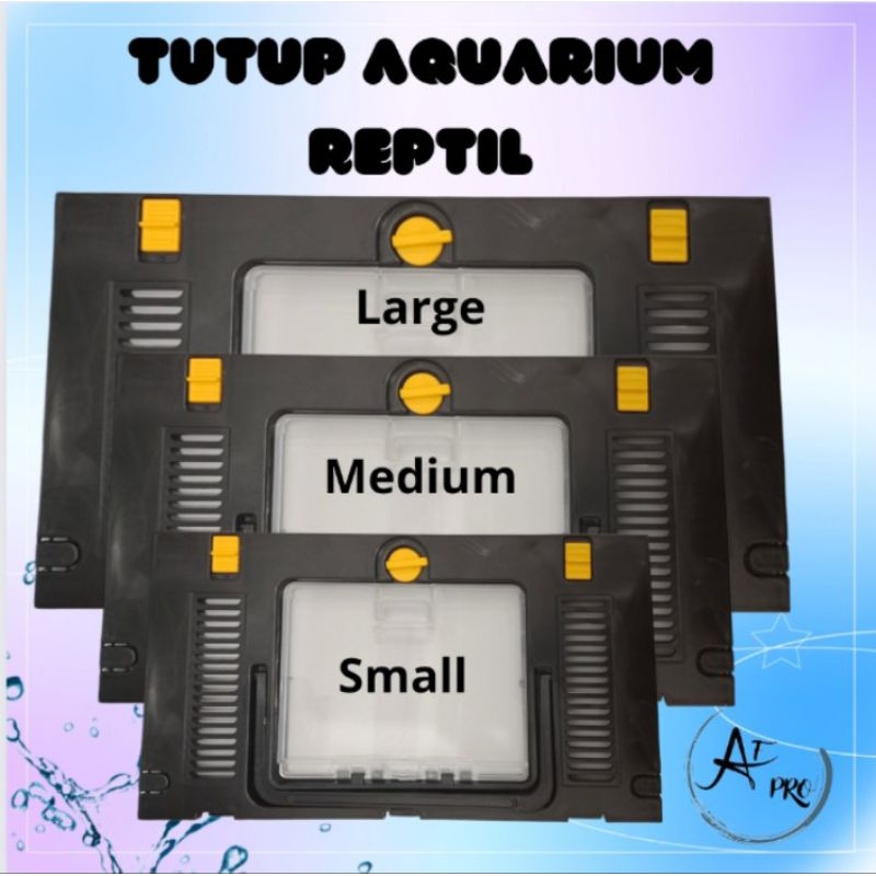 Tutup Aquarium Reptil Aquarium Triset NIKITA SIZE S / M / L