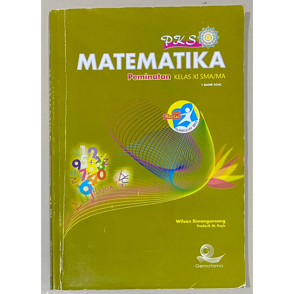 

Buku PKS Matematika Peminatan + Bank Soal SMA Kelas XI / 2 / 11 Kurikulum 2013 Edisi Revisi Wilson Simangunsong Gematama