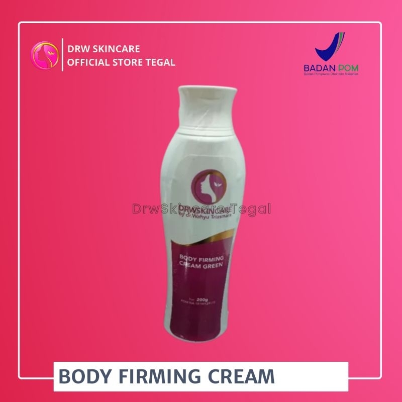DRW BODY FIRMING CREAM / SLIMMING CREAM DRW SKINCARE 100 % BPOM