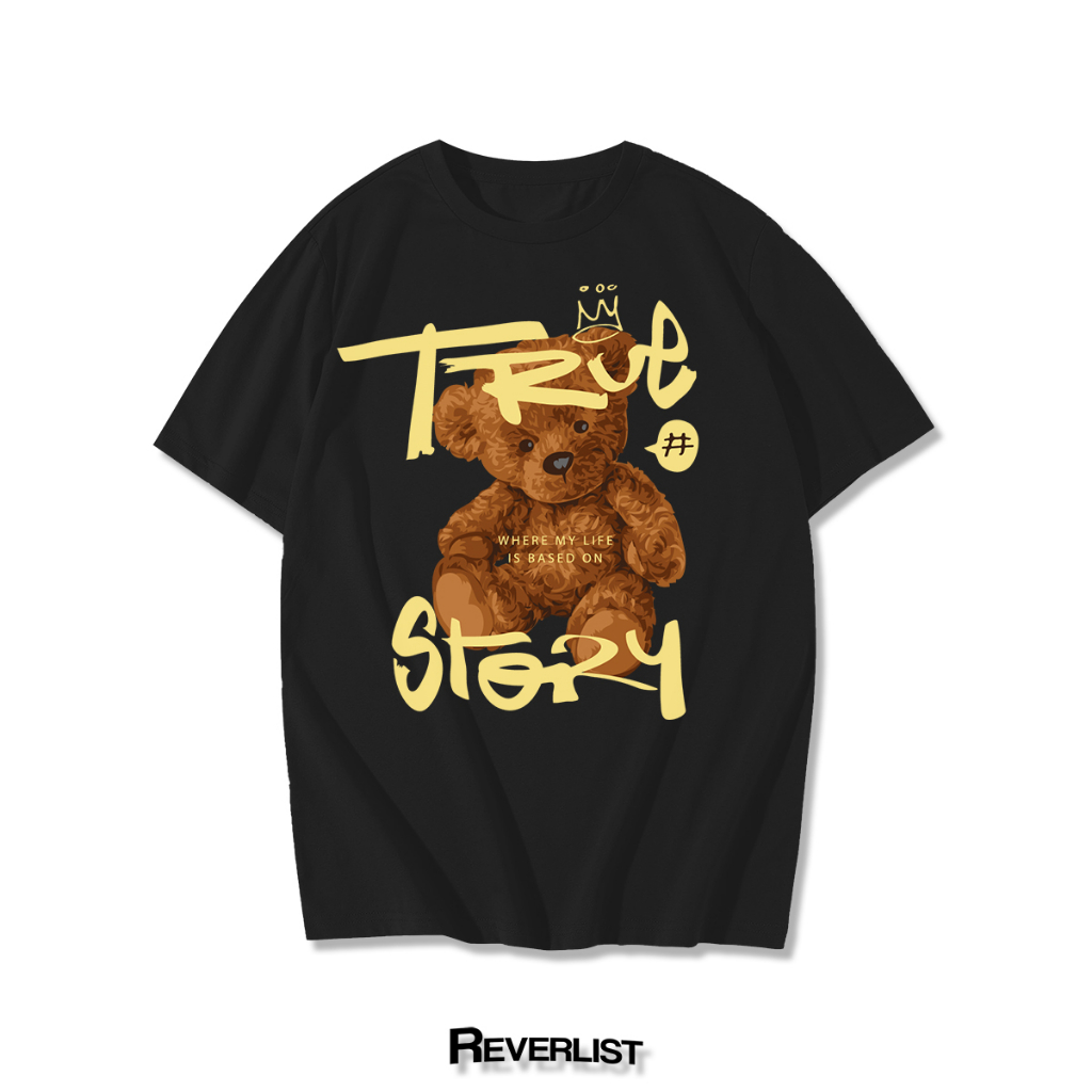 KAOS BEAR TRUE STORY PREMIUM COTTON COMBED 24S KAIN TEBAK TIDAK PANAS - REVERLIST
