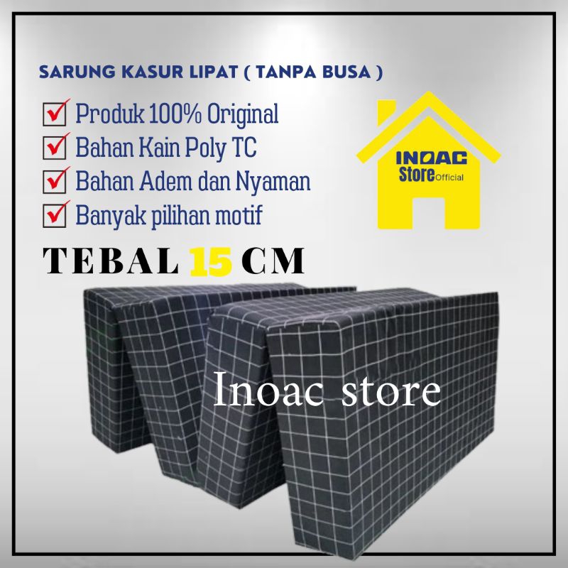 [ HANYA SARUNG ] Sarung Kasur Busa Lipat 4/3/2 Resleting Tebal 15 cm / Cover Kasur Busa Inoac / Spre