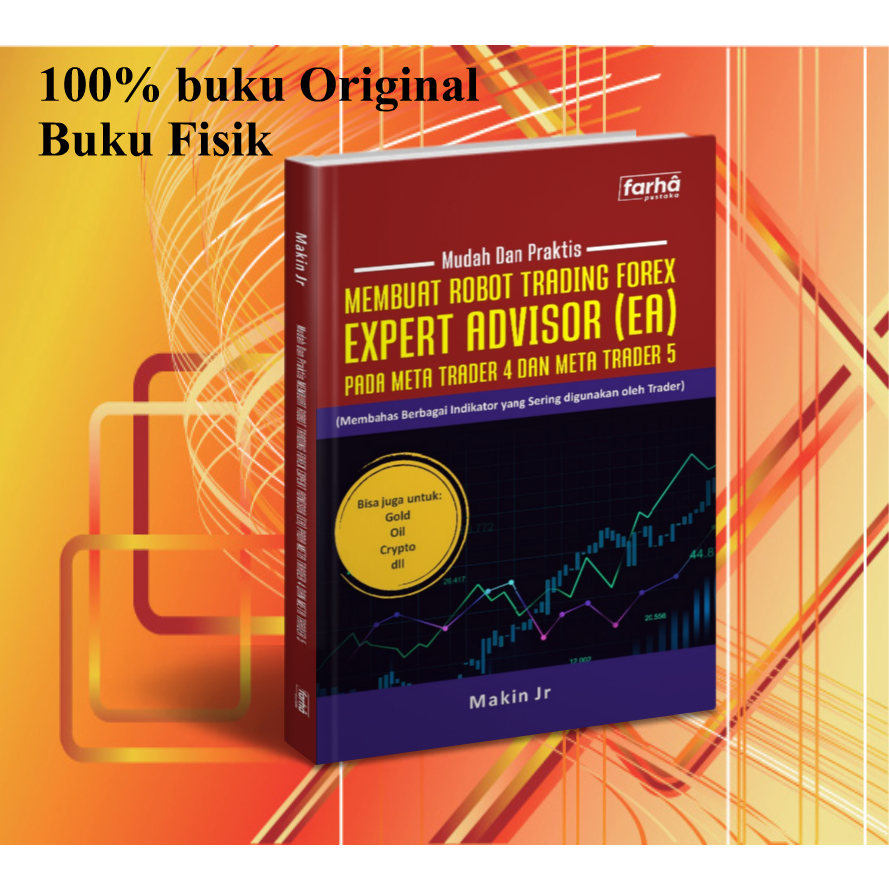 Mudah Dan Praktis Membuat Robot Trading Forex Expert Advisor (EA) Pada MetaTrader 4 dan MetaTrader 5