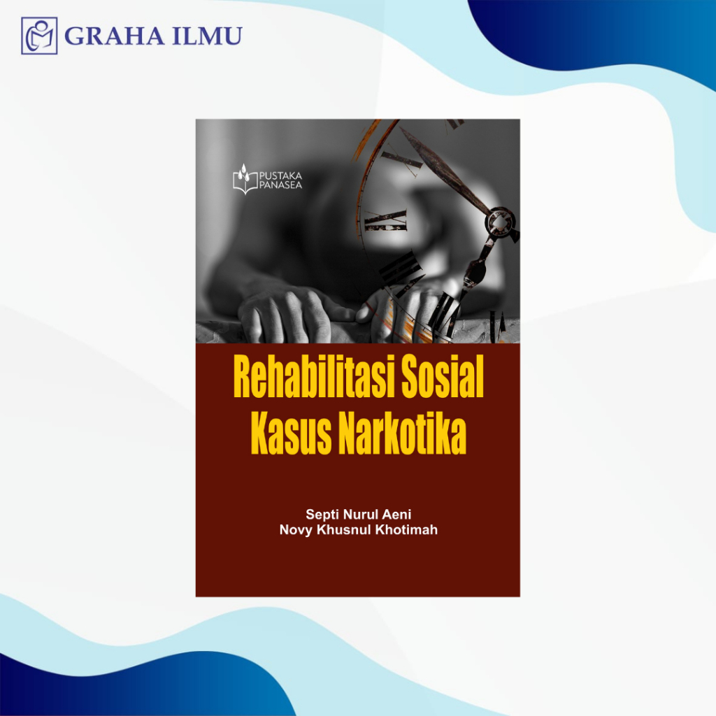 Rehabilitasi Sosial Kasus Narkotika - Septi Nurul Aeni; Novy Khusnul Khotimah