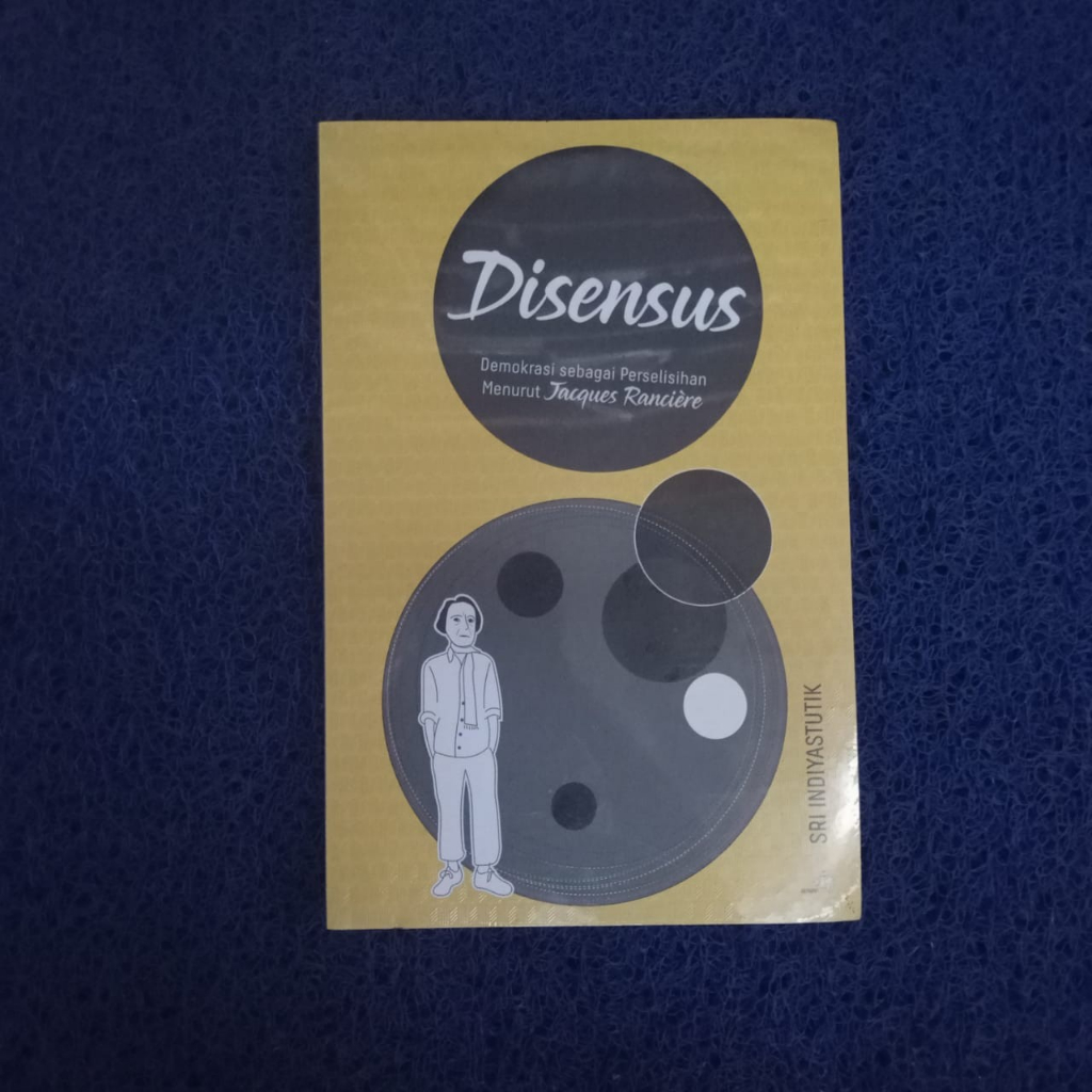 Buku Disensus - Demokrasi Sebagai Perselisihan Menurut Jacques Ranciere Ori Terapibuku